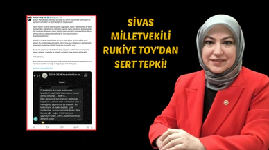 Sivas Milletvekili Rukiye Toy'dan Sert Tepki!