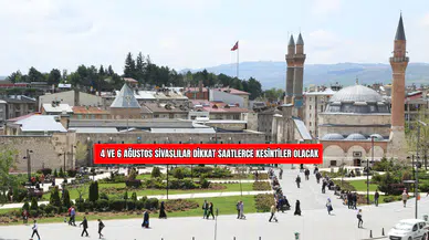 4 ve 6 Ağustos Sivaslılar Dikkat Saatlerce Kesintiler Olacak