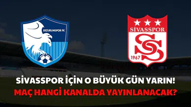 Sivasspor için o büyük gün yarın! Maç hangi kanalda?
