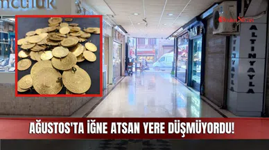 Ağustos'ta İğne Atsan Yere Düşmüyordu!