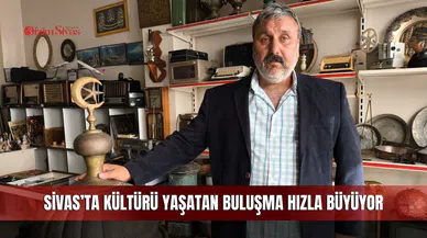 Sivas’ta kültürü yaşatan buluşma hızla büyüyor