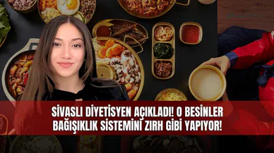 Sivaslı Diyetisyen Açıkladı! O Besinler Bağışıklık Sistemini Zırh Gibi Yapıyor!