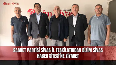 Saadet Partisi Sivas İl Teşkilatından Bizim Sivas Haber Sitesi'ne ziyaret