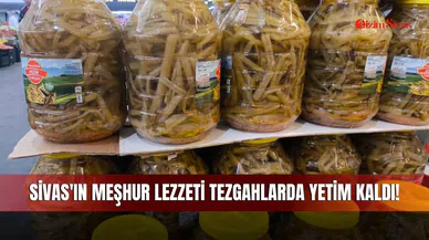 Sivas'ın Meşhur Lezzeti Tezgahlarda Yetim Kaldı!