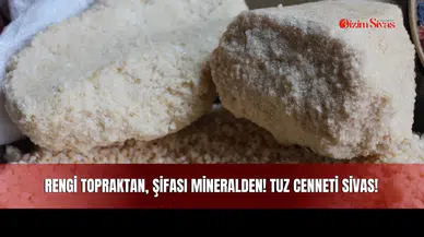 Rengi Topraktan, Şifası Mineralden! Tuz Cenneti Sivas!