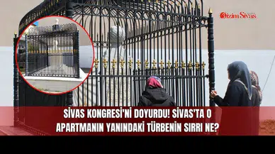 Sivas Kongresi'ni Doyurdu! Sivas'ta O Apartmanın Yanındaki Türbenin Sırrı Ne?