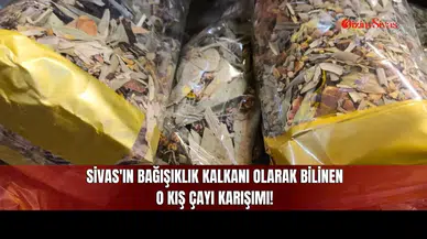 Sivas'ın Bağışıklık Kalkanı Olarak Bilinen O Kış Çayı Karışımı!