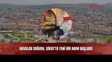 Havalar Soğudu, Sivas'ta Yeni Bir Akım Başladı!