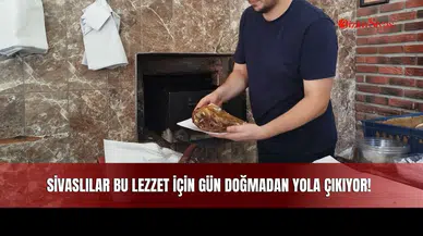 Sivaslılar Bu Lezzet İçin Gün Doğmadan Yola Çıkıyor!