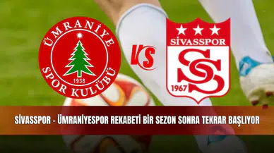 Sivasspor - Ümraniyespor rekabeti bir sezon sonra tekrar başlıyor