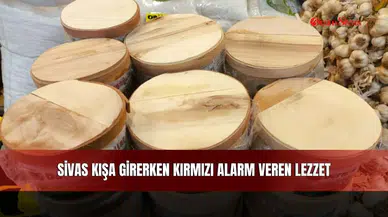 Sivas Kışa Girerken Kırmızı Alarm Veren Lezzet