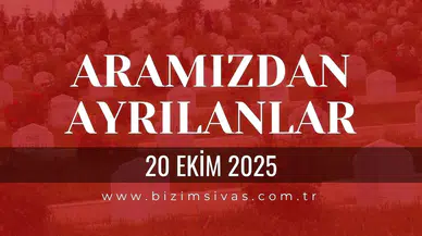 Sivas Aramızdan Ayrılanlar 20 Ekim 2025