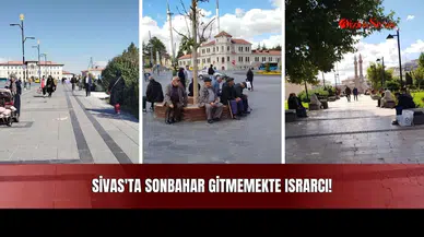 Sivas'ta Sonbahar Gitmemekte Israrcı!