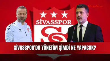 Sivasspor’da yönetim şimdi ne yapacak?