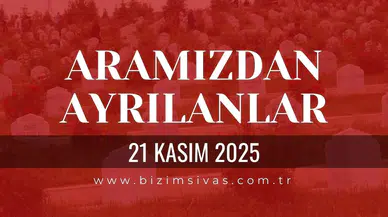Sivas Aramızdan Ayrılanlar 21 Kasım 2025 Cuma