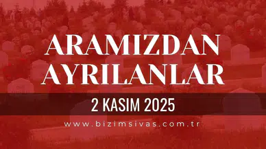 Sivas Aramızdan Ayrılanlar 2 Kasım 2025 Pazar