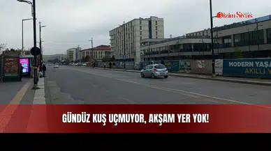 Gündüz Kuş Uçmuyor, Akşam Yer Yok!