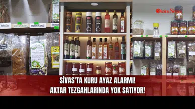 Sivas'ta Kuru Ayaz Alarmı! Aktar Tezgahlarında Yok Satıyor!