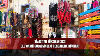 Sivas'tan yükselen ses! Ulu Camii gölgesindeki rengarenk dükkan!