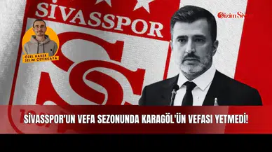 Sivasspor'un Vefa Sezonunda Karagöl'ün Vefası Yetmedi!