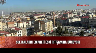 Sultanların Emaneti Eski İhtişamına Dönüyor!