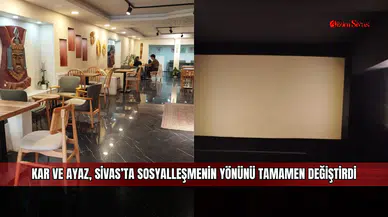 Kar ve ayaz, Sivas’ta sosyalleşmenin yönünü tamamen değiştirdi
