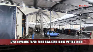 Sivas Cumartesi Pazarı zorlu hava koşullarına meydan okudu