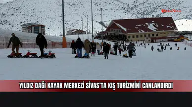 Yıldız Dağı Kayak Merkezi Sivas’ta Kış Turizmini Canlandırdı
