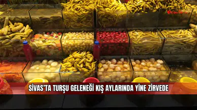 Sivas’ta turşu geleneği kış aylarında yine zirvede
