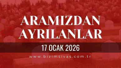 Sivas Aramızdan Ayrılanlar 17 Ocak 2026 Cumartesi