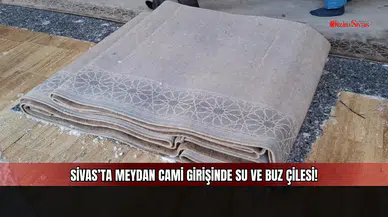 Sivas’ta Meydan Cami Girişinde Su ve Buz Çilesi!