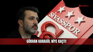 Gökhan Karagöl niye kaçtı!