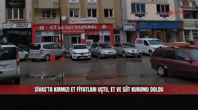Sivas’ta kırmızı et fiyatları uçtu, Et ve Süt Kurumu doldu