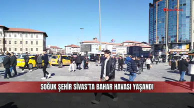 Soğuk şehir Sivas’ta bahar havası yaşandı