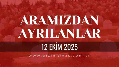 Sivas Aramızdan Ayrılanlar 12 Ekim 2025
