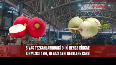 Sivas Tezgahlarındaki O İki Renge Dikkat! Kırmızısı Ayrı, Beyazı Ayrı Dertlere Çare!