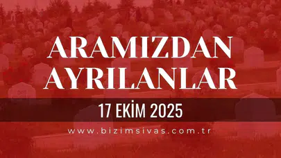 Sivas Aramızdan Ayrılanlar 17 Ekim 2025