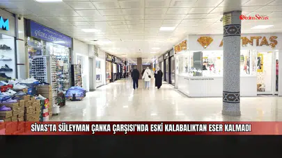 Sivas'ta Süleyman Çanka Çarşısı’nda eski kalabalıktan eser kalmadı