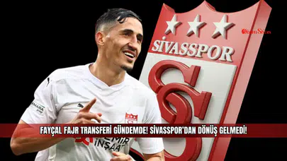 Fayçal Fajr transferi gündemde! Sivasspor’dan dönüş gelmedi!