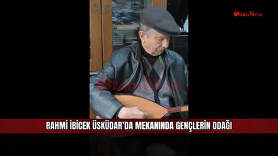 Rahmi İbicek Üsküdar’da mekanında gençlerin odağı