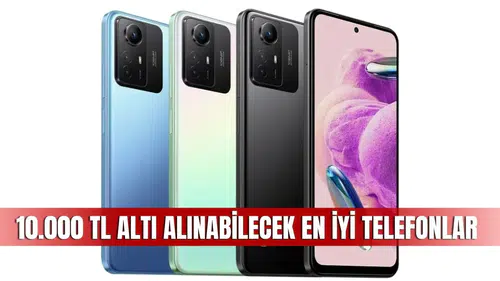 10.000 TL Altı Alınabilecek En İyi Telefonlar