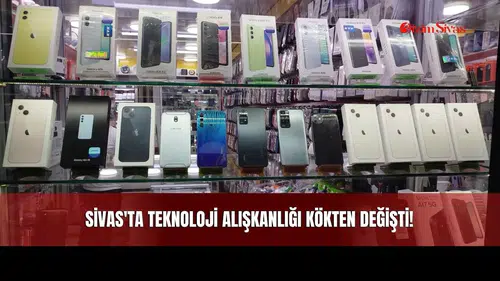 Sivas'ta Teknoloji Alışkanlığı Kökten Değişti!