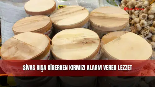 Sivas Kışa Girerken Kırmızı Alarm Veren Lezzet