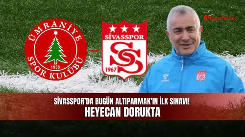 Sivasspor’da bugün Altıparmak’ın ilk sınavı! Heyecan dorukta