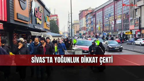 Sivas'ta çarşı yoğunluğu yılbaşı öncesi dikkat çeken seviyeye ulaştı