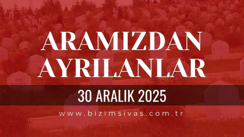 Sivas Aramızdan Ayrılanlar 30 Aralık 2025 Salı