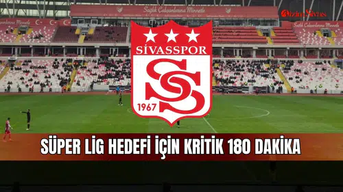 Sivasspor'da Süper Lig umudu bu virajda şekillenecek!