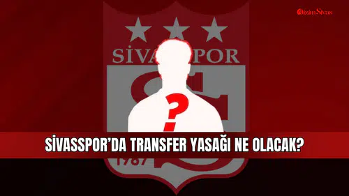Sivas’ta transfer umudu dosyalara takıldı! Sivasspor ne yapacak?