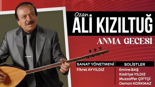 Sivas’ın Usta Ozanı Ali Kızıltuğ konserle bugün anılacak