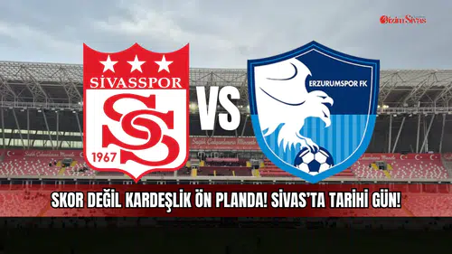 Skor değil kardeşlik ön planda! Sivas'ta tarihi gün!